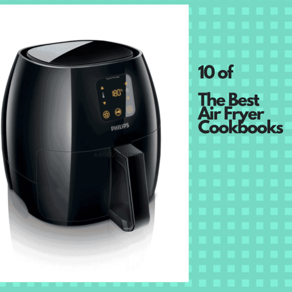 Top 10 Air Frying Cookbooks - Fork To Spoon