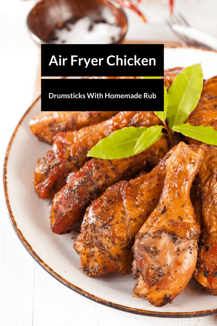 Air Fryer-Tasty Chicken Drumsticks With Homemade Rub