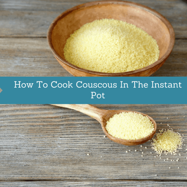 How To Cook Couscous In The Instant Pot Fork To Spoon