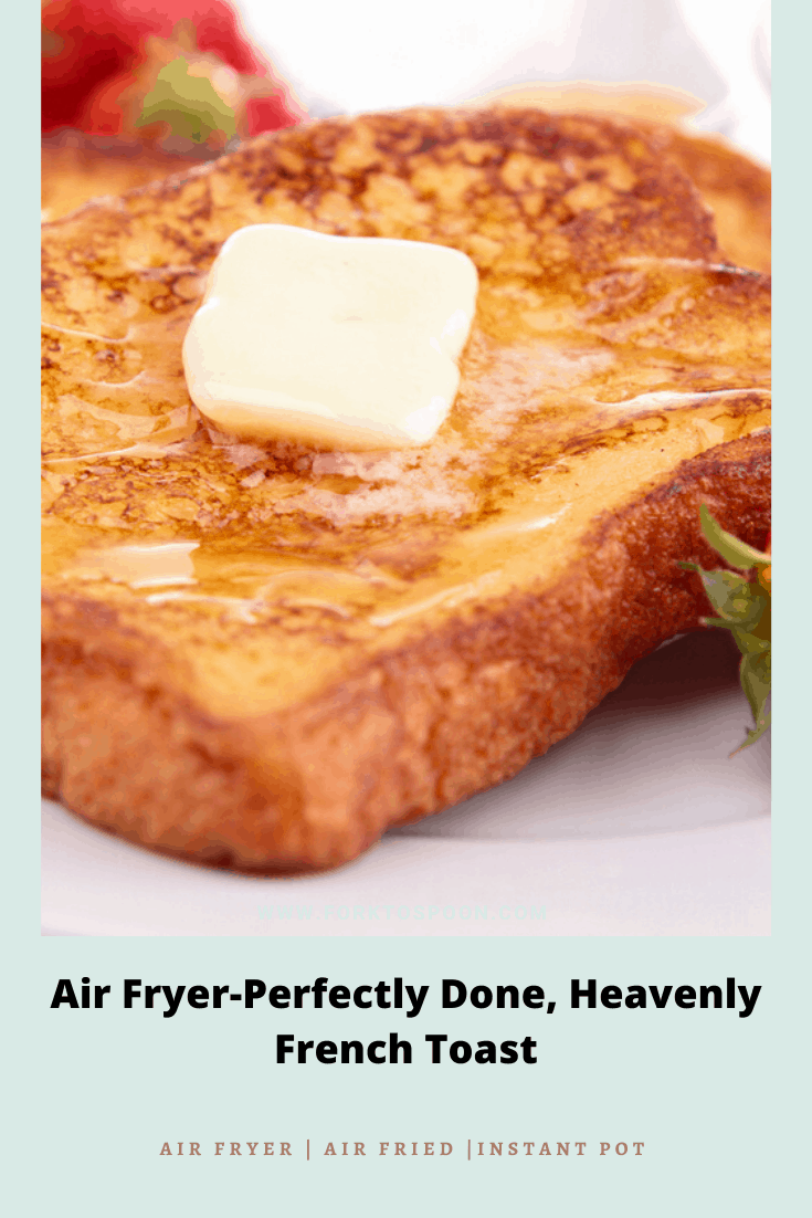 titled image (and shown): air fryer-perfectly done, heavenly french toast