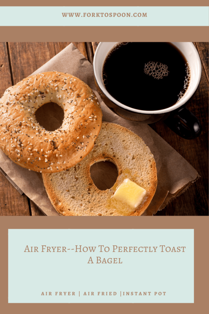 Air Fryer Perfectly Toasted Bagels and Toast Fork To Spoon