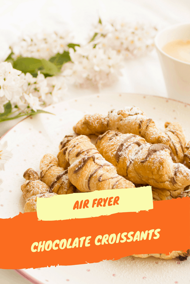 Air Fryer-5 Minute Chocolate Croissants