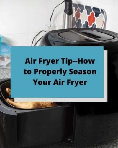 Air Fryer Tip--How to Properly Season Your Air Fryer