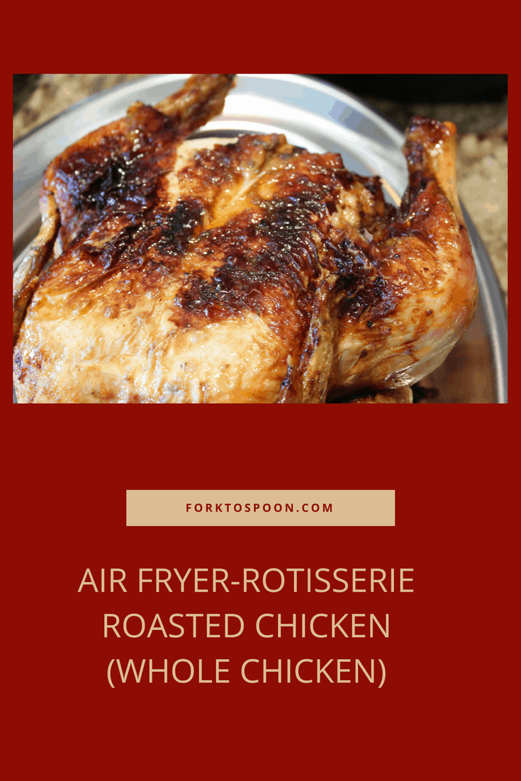 Air Fryer Rotisserie Roasted Chicken Whole Chicken