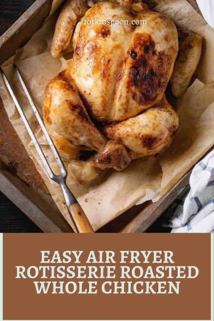 Easy Air Fryer Rotisserie Roasted Whole Chicken