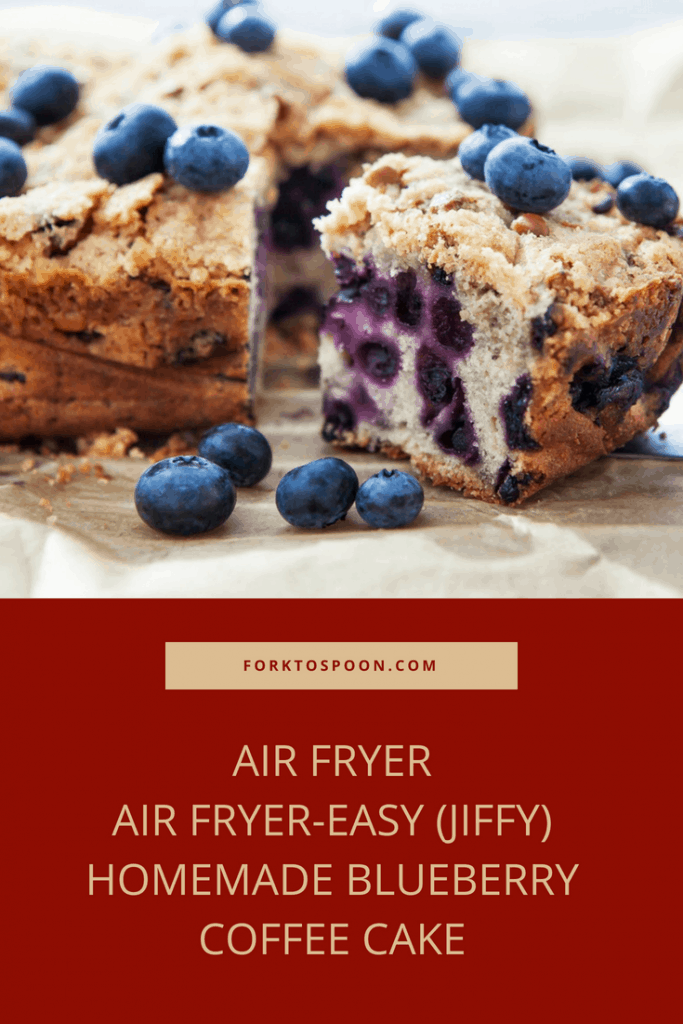 Air FryerEasy (Jiffy) Homemade Blueberry Coffee Cake