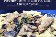 Pressure Cooker (Instant Pot)–Easy, Fast, Dinner or Italian Chicken Marsala