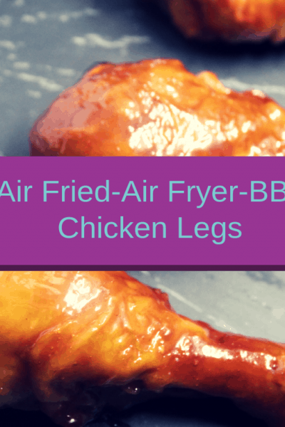 Air Fried-Air Fryer-BBQ Chicken Legs