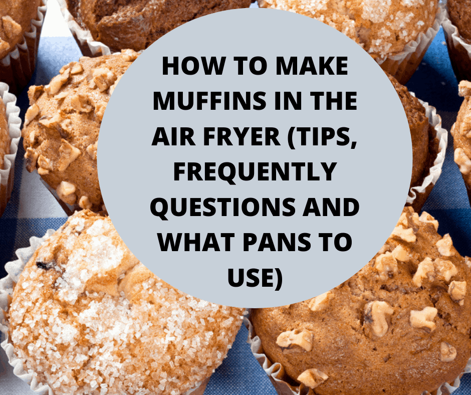 How To Make Muffins In the Air Fryer (Tips, Frequently Questions and What  Pans to Use) - Fork To Spoon