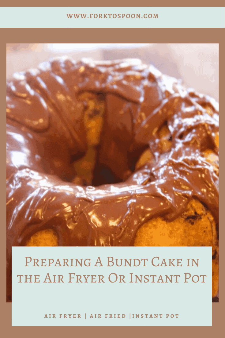 Preparing A Bundt Cake in the Air Fryer Or Instant Pot