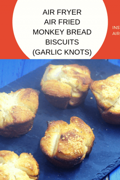 Air Fryer-Air Fried-Monkey Bread Biscuits (Homemade Garlic Knots)