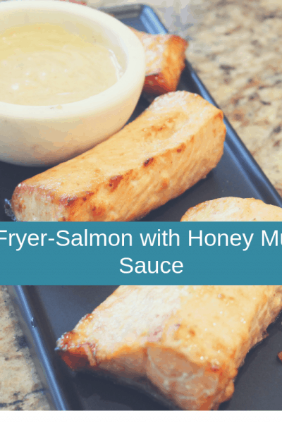 Air Fried–Air Fryer-Salmon with Honey Mustard Sauce