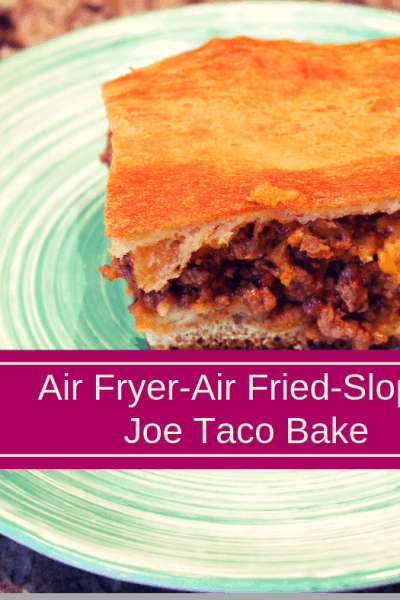 Air Fryer-Air Fried-Sloppy Joe Taco Bake
