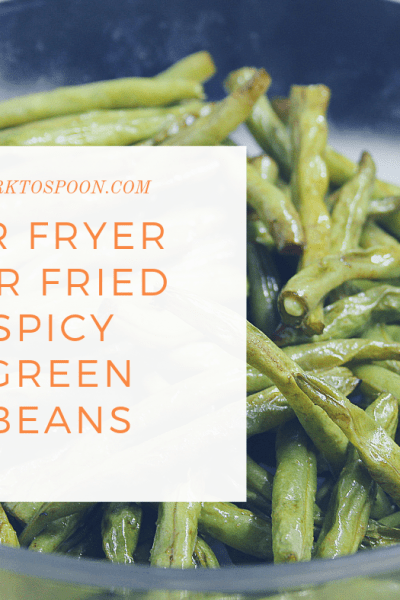 Air Fryer-Air Fried-Spicy Green Beans