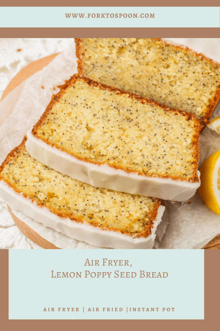 Air Fryer Lemon Poppy Seed Bread
