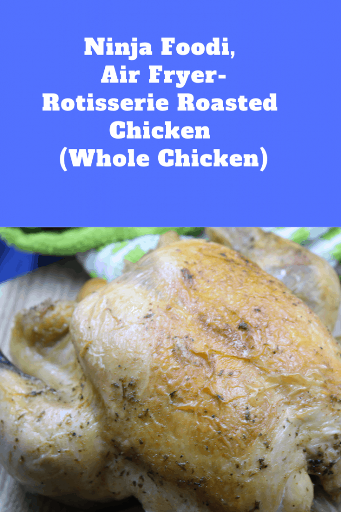 Ninja Foodi, Air FryerRotisserie Roasted Chicken (Whole Chicken)