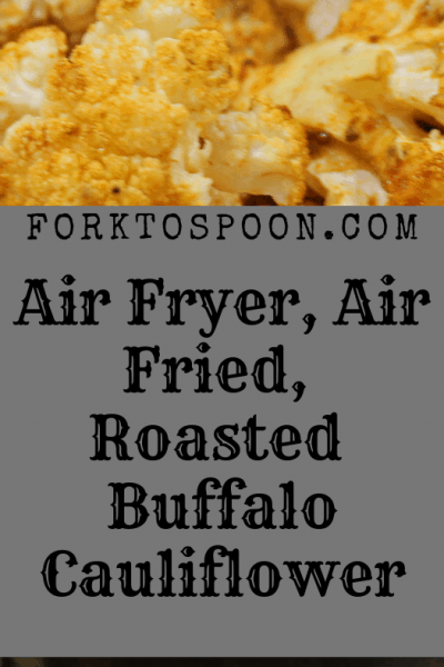 Air Fryer, Air Fried, Roasted Buffalo Cauliflower