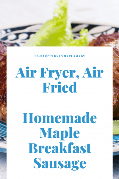 Air Fryer, Air Fried, Homemade Maple Breakfast Sausage
