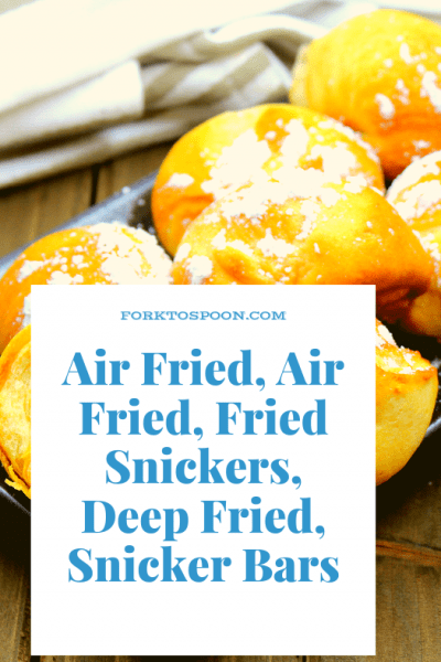Air Fried, Air Fried, Fried Snickers, Deep Fried, Snicker Bars