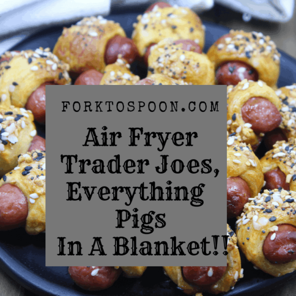 Air Fryer, Air Fried, Great Appetizer Trader Joe’s, Everything Pigs In