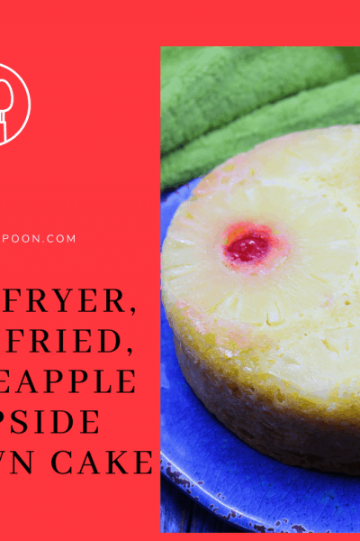 Air Fryer, Air Fried, Pineapple Upside Down Cake