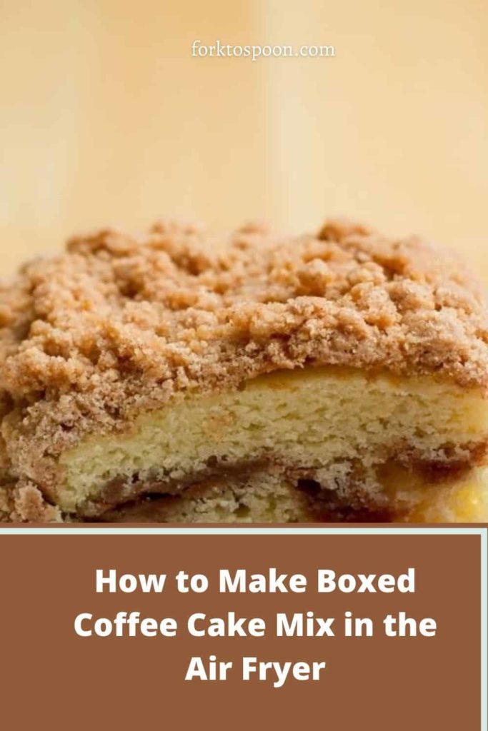 How to Make Boxed Coffee Cake Mix in the Air Fryer