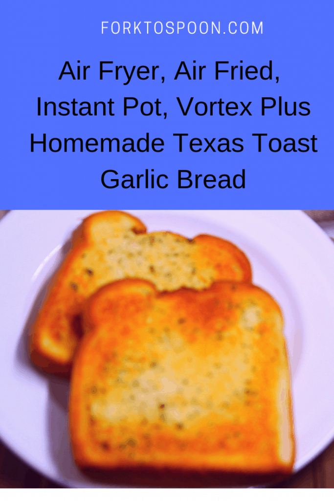 Air Fryer, Air Fried, Instant Pot, Vortex Plus, Homemade Texas Toast