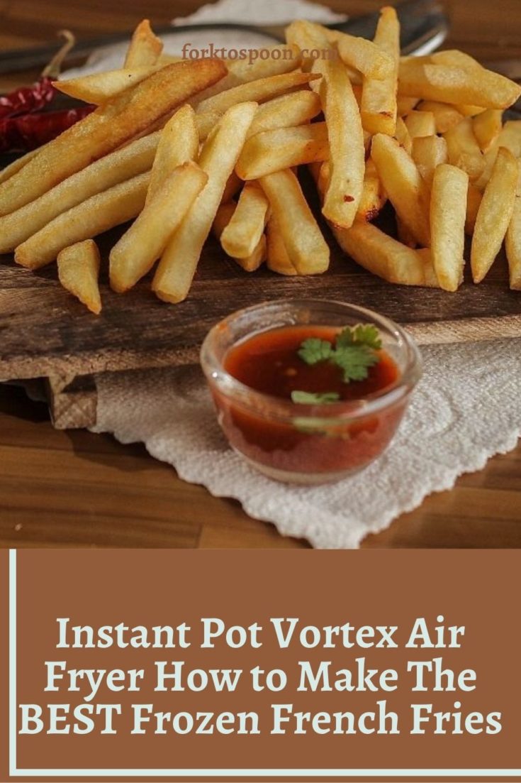 Instant Pot Vortex Air Fryer How to Make The BEST Frozen French Fries