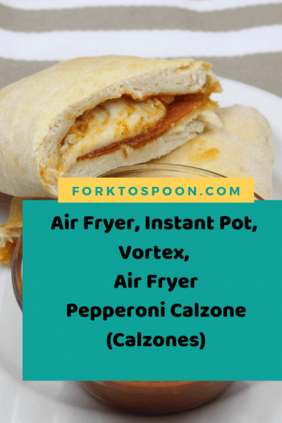 Air Fryer, Instant Pot, Vortex-Air Fryer Pepperoni Calzone (Calzones)