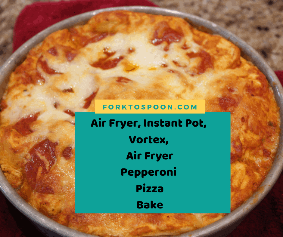 Air Fryer, Instant Pot, Vortex, Air Fryer Pepperoni Pizza Bake