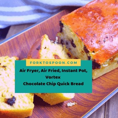 Air Fryer, Air Fried, Instant Pot, Vortex Chocolate Chip Quick Bread
