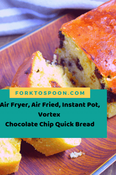 Air Fryer, Air Fried, Instant Pot, Vortex Chocolate Chip Quick Bread