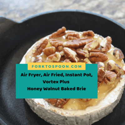 Air Fryer, Air Fried, Instant Pot, Vortex Plus, Honey Walnut Baked Brie