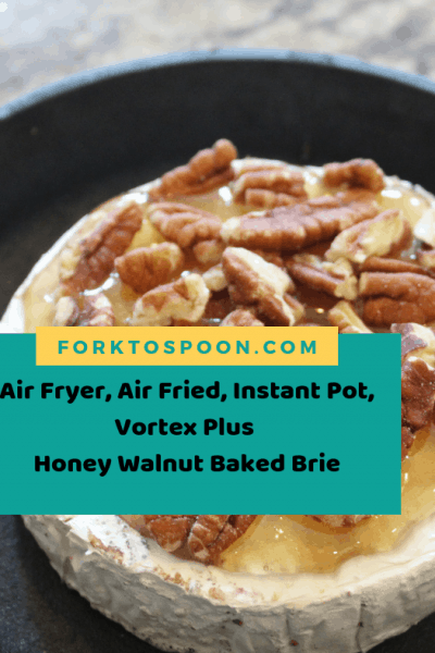 Air Fryer, Air Fried, Instant Pot, Vortex Plus, Honey Walnut Baked Brie
