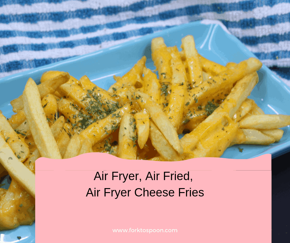 Air Fryer, Air Fried, Air Fryer Cheese Fries