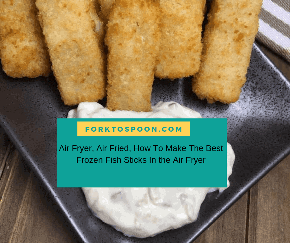 air-fryer-air-fried-how-to-make-the-best-frozen-fish-sticks-in-the