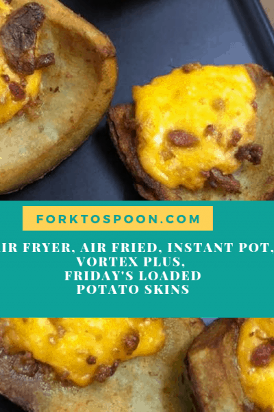 Air Fryer, Air Fried, Instant Pot, Vortex Plus, Friday’s Loaded Potato Skins