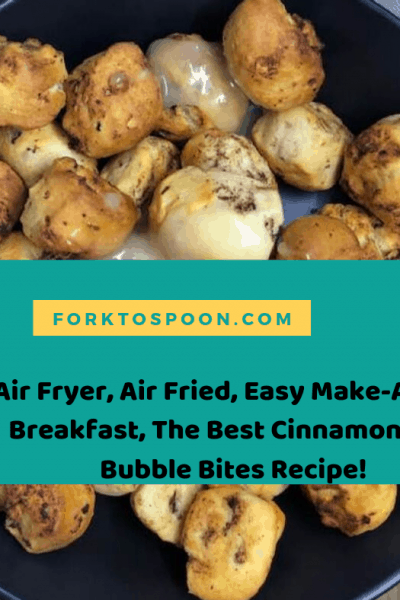 Air Fryer, Air Fried, Easy Make-Ahead Breakfast, The Best Cinnamon Roll Bubble Bites Recipe!
