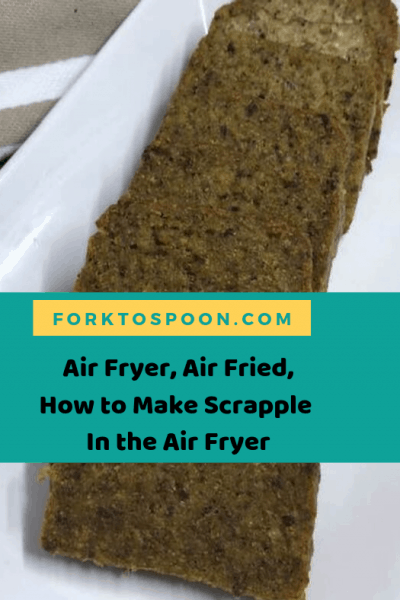 Air Fryer, Air Fried, How to Make Scrapple In the Air Fryer