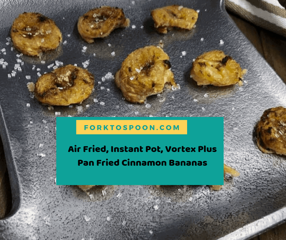 Air Fryer Air Fried Instant Pot Vortex Plus Pan Fried Air Fried Cinnamon Bananas Fork To Spoon