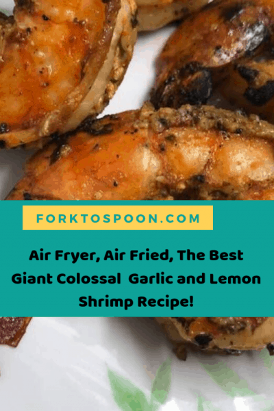 Air Fryer, Air Fried, The Best Giant Colossal Garlic and Lemon Shrimp Recipe!