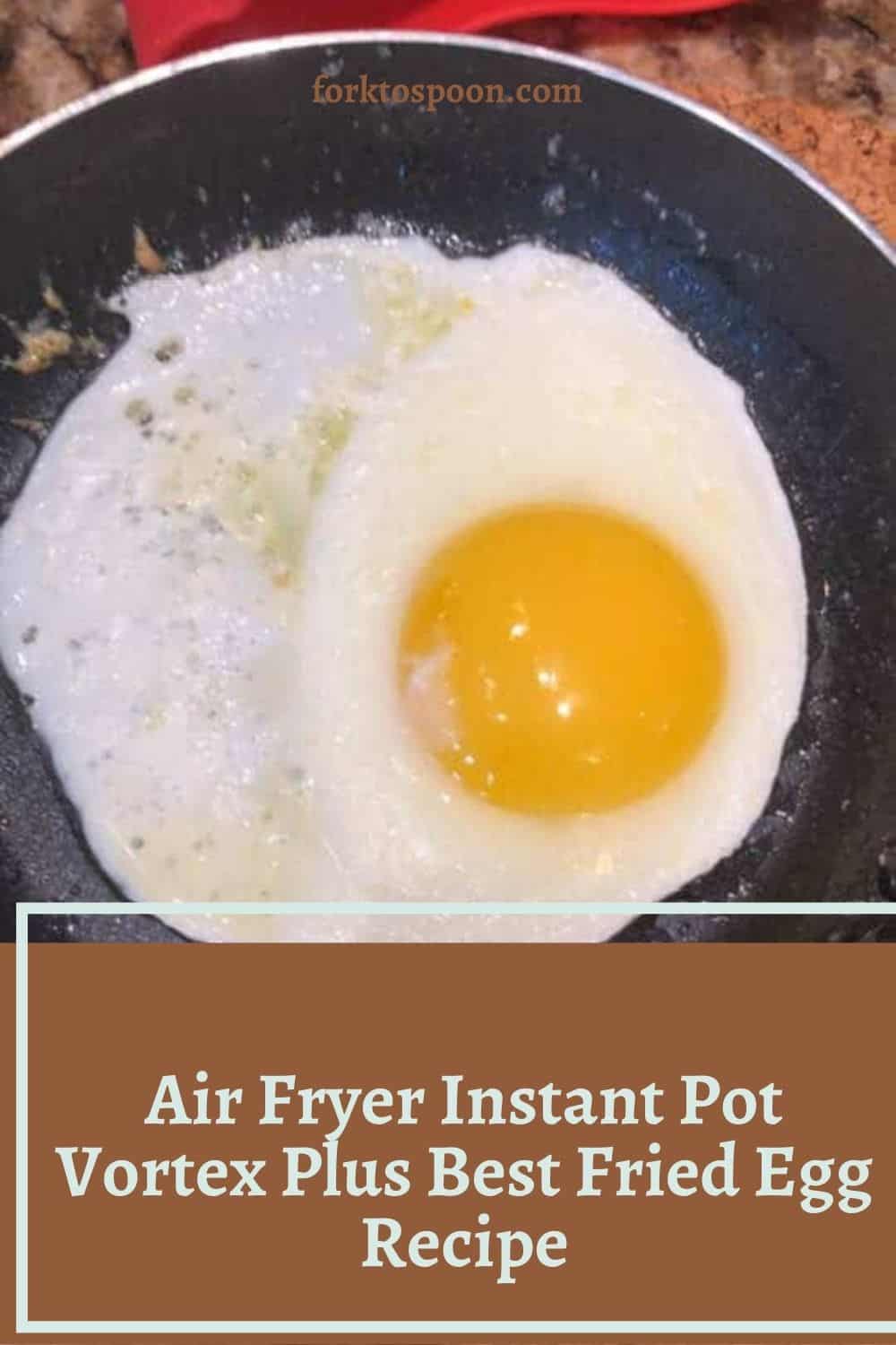 Air Fryer Instant Pot Vortex Plus Best Fried Egg Recipe Fork To Spoon