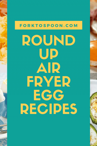 Round-Up The Best Egg Recipes For Your Air Fryer