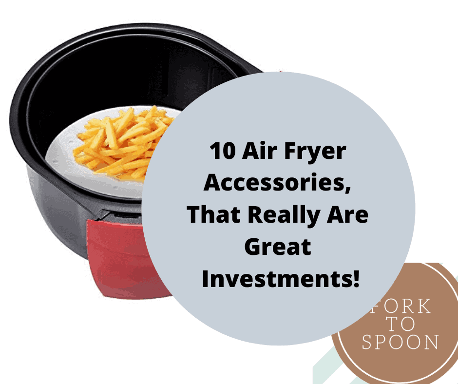 Top 10 Must-Have Air Fryer Accessories - Fork To Spoon