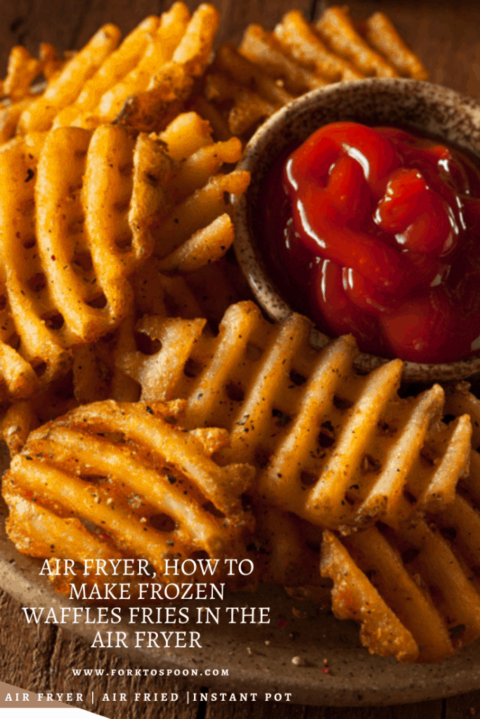 Air Fryer How To Make Frozen Waffles Fries In The Air Fryer Fork To Spoon