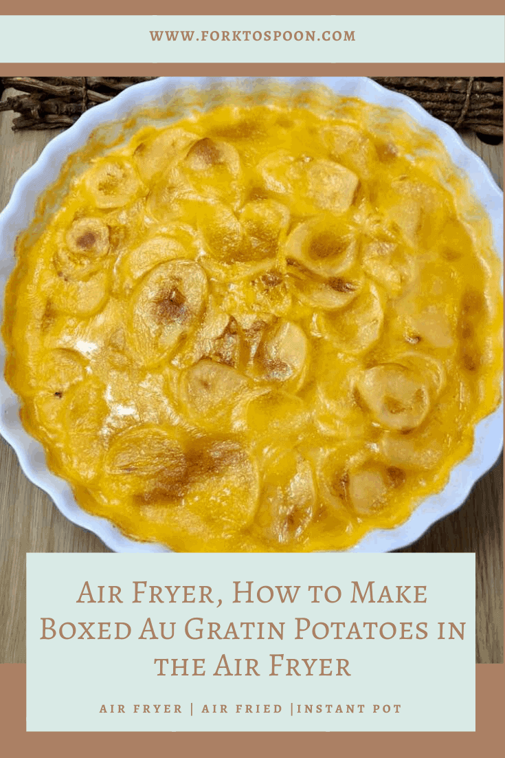 Air Fryer How To Make Boxed Au Gratin Potatoes In The Air Fryer Fork To Spoon