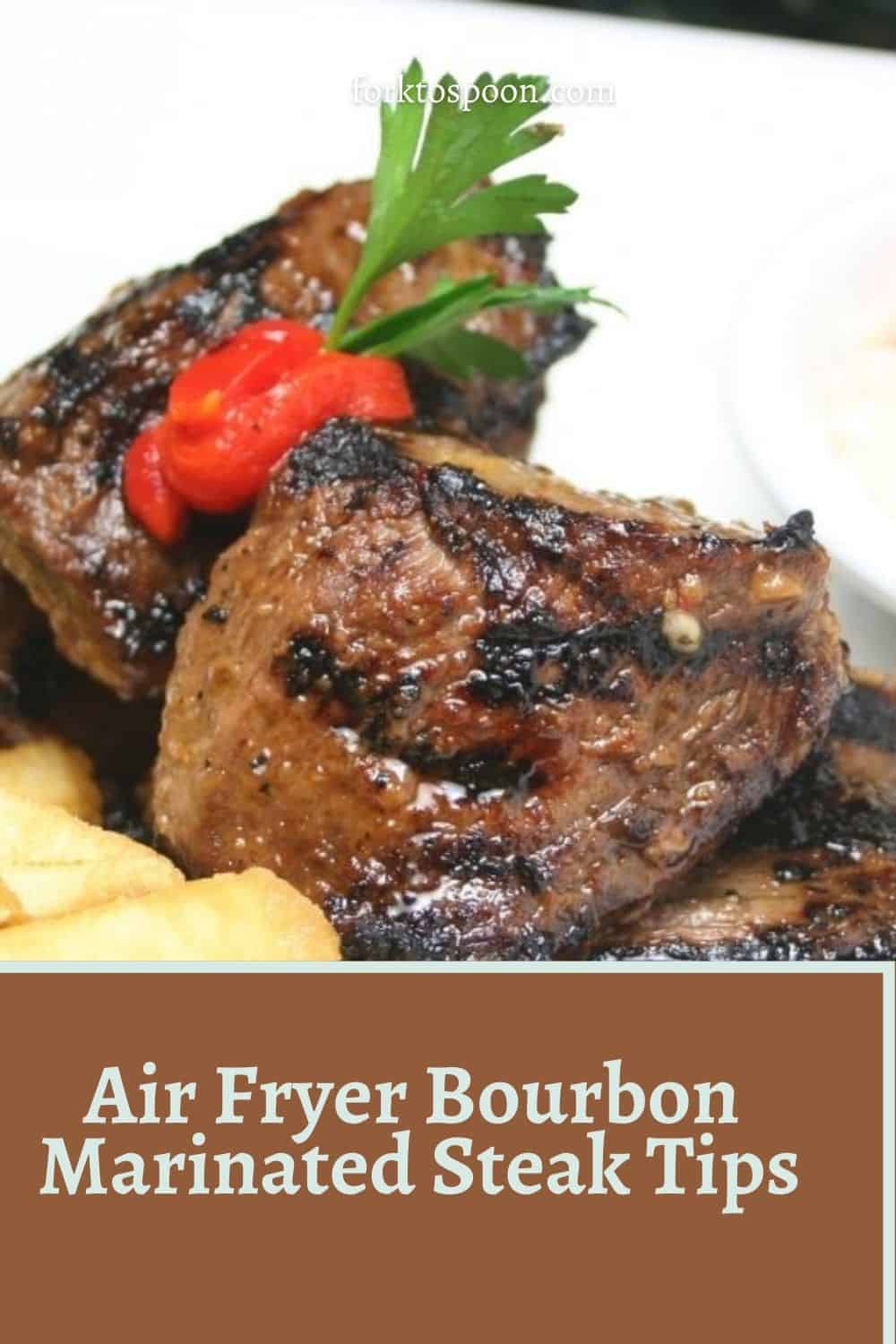 Air Fryer Bourbon Marinated Steak Tips