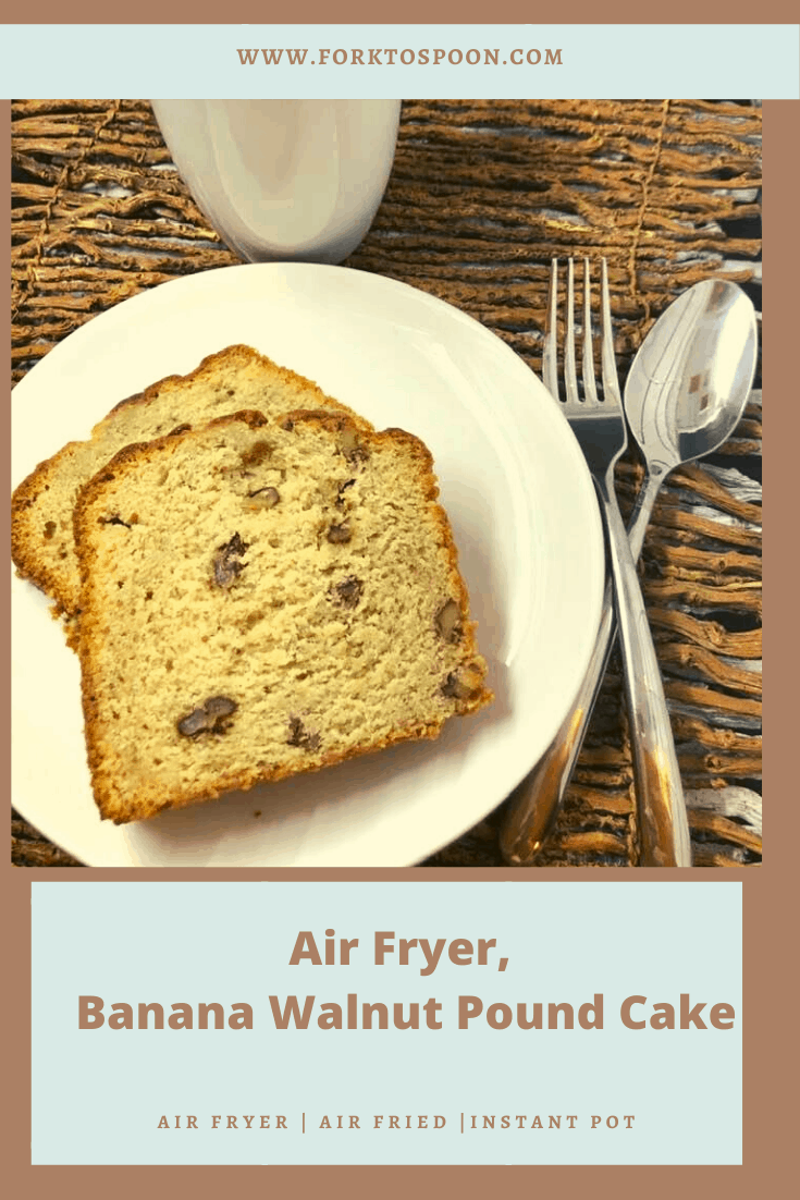 Air Fryer, Banana Walnut Pound Cake Fork To Spoon
