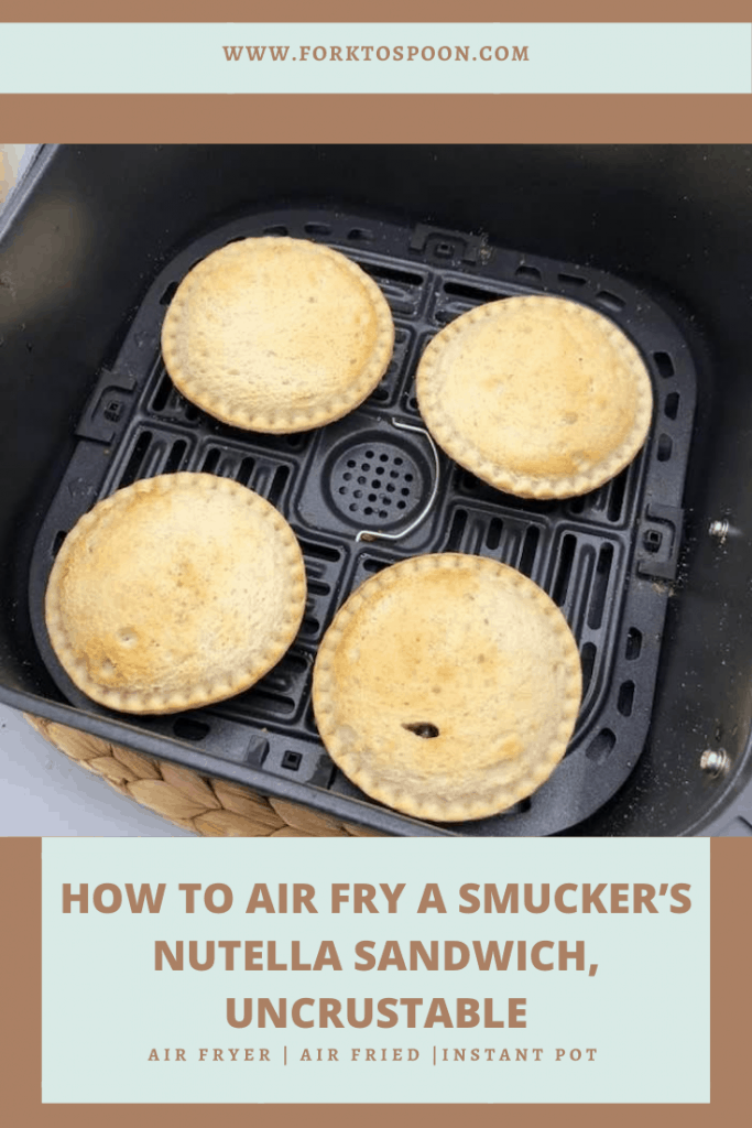 HOW TO AIR FRY A SMUCKER’S NUTELLA SANDWICH UNCRUSTABLE.