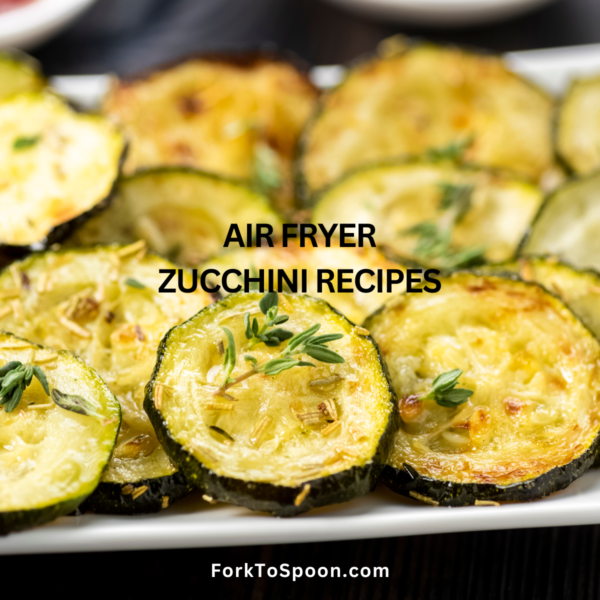 The Best Air Fryer Zucchini Recipes - Fork To Spoon